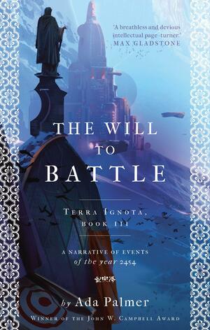 The Will to Battle by Ada Palmer