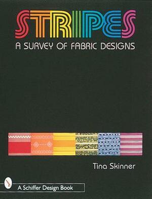 Stripes: A Survey of Fabric Designs by Tina Skinner