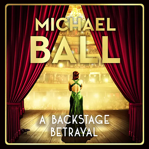 A Backstage Betrayal by Michael Ball