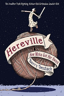 Hereville: How Mirka Got Her Sword by Barry Deutsch