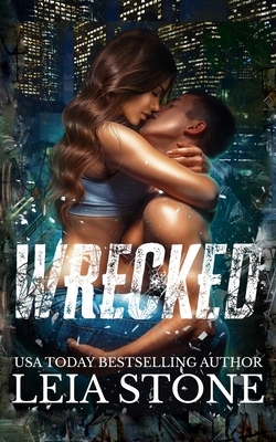 Wrecked: Dark Romance by Leia Stone