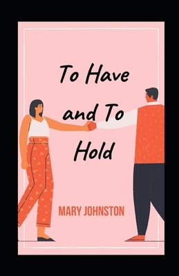 To Have and To Hold illustrated by Mary Johnston