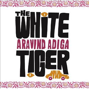 The White Tiger by Aravind Adiga