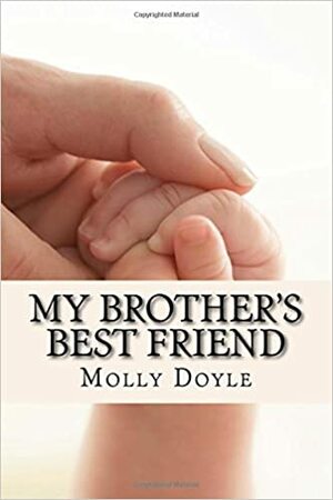 My Brother's Best Friend by Molly Doyle