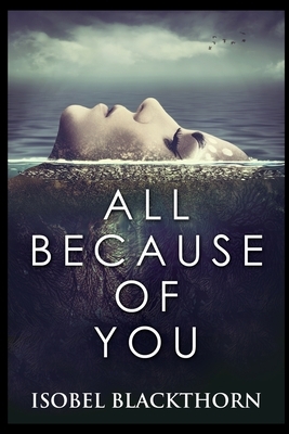 All Because Of You by Isobel Blackthorn