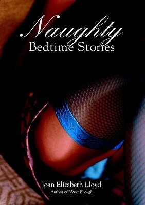 Naughty Bedtime Stories by Joan Elizabeth Lloyd