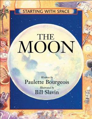 The Moon (Starting with Space) by Bill Slavin, Paulette Bourgeois