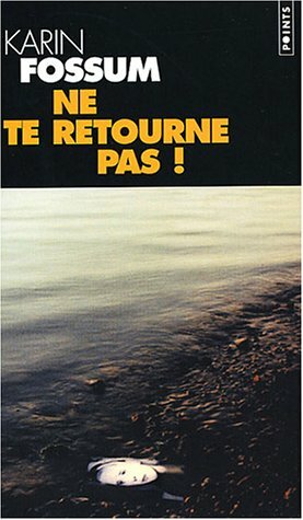 Ne te retourne pas! by Karin Fossum