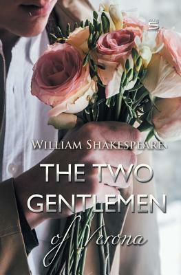 The Two Gentlemen of Verona by William Shakespeare