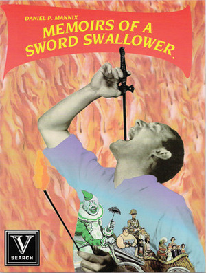Memoirs of a Sword Swallower by Daniel P. Mannix