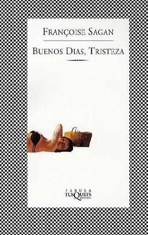 Buenos días, tristeza by Françoise Sagan