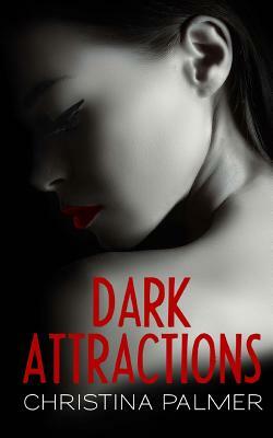 Dark Attractions: From the Shadows by Christina Palmer