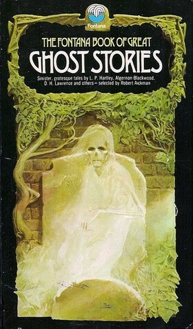 The Fontana Book of Great Ghost Stories by L.P. Hartley, William Hope Hodgson, Marjorie Bowen, Algernon Blackwood, Robert Aickman, Elizabeth Jane Howard, D.H. Lawrence, Richard Barham Middleton, Walter de la Mare, J. Sheridan Le Fanu