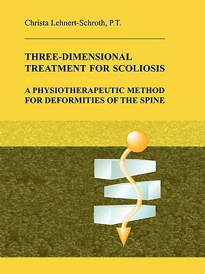 Three-Dimensional Treatment for Scoliosis by Christa Lehnert-Schroth