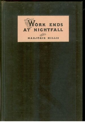 Work Ends at Nightfall by Marjorie Hillis