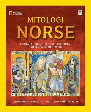 Mitologi Norse: Cerita Penuh Intrik, Tipu Daya, Cinta dan Pembalasan Dendam by Donna Jo Napoli