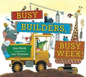 Busy Builders, Busy Week! by Jean Reidy, Leo Timmers