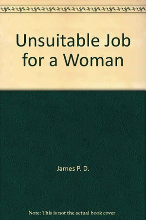 An Unsuitable Job for a Woman by P.D. James