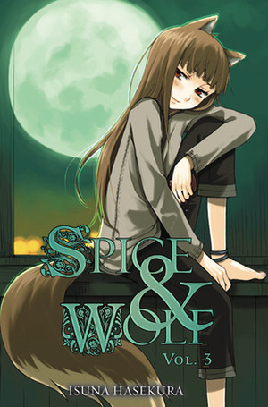 Spice and Wolf, Vol. 3 (light novel) by Isuna Hasekura