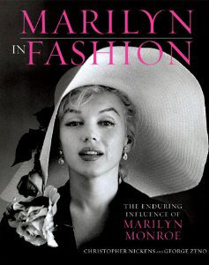 Marilyn in Fashion: The Enduring Influence of Marilyn Monroe by Christopher Nickens, George Zeno