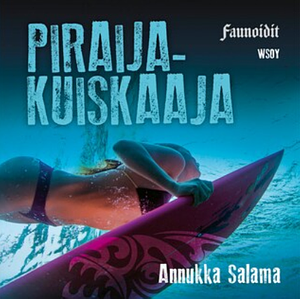 Piraijakuiskaaja by Annukka Salama