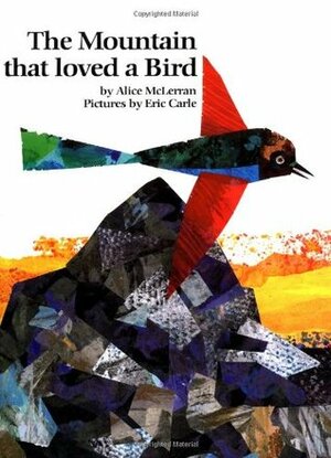 The Mountain That Loved a Bird by Alice McLerran, Eric Carle