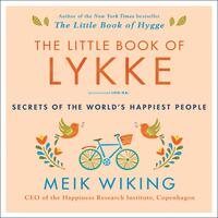 The Little Book of Lykke: Secrets of the World’s Happiest People by Meik Wiking