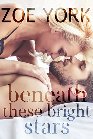 Beneath These Bright Stars by Zoe York