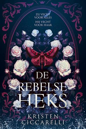 De Rebelse Heks by Kristen Ciccarelli