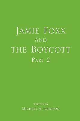 Jamie Foxx and the Boycott Part 2 by Michael A. Johnson