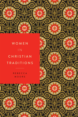 Women in Christian Traditions by Rebecca Moore