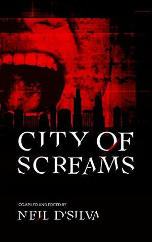 City of Screams by Neil D'Silva