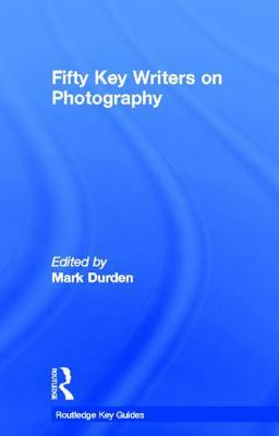 Fifty Key Writers on Photography by 