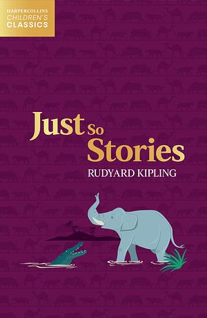 Just So Stories by Rudyard Kipling