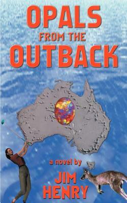 Opals from the Outback by Jim Henry