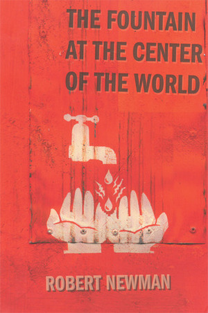 The Fountain at the Center of the World by Robert Newman