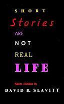 Short Stories are Not Real Life: Short Fiction by Fiction › Short Stories (single author)Fiction / Short Stories (single author)