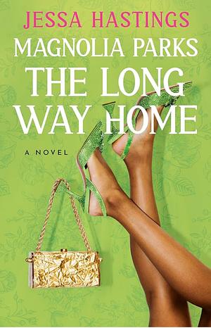 Magnolia Parks: The Long Way Home by Jessa Hastings