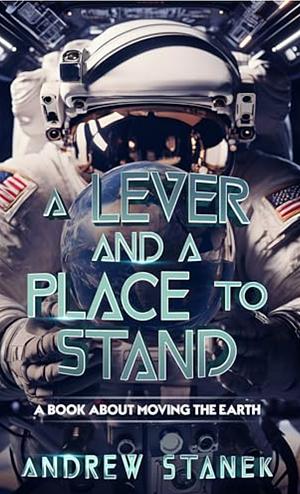 A lever and a place to stand by Andrew Stanek