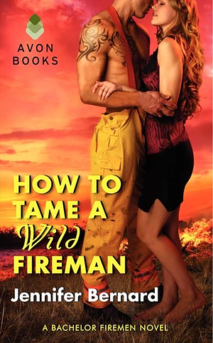 How to Tame a Wild Fireman by Jennifer Bernard