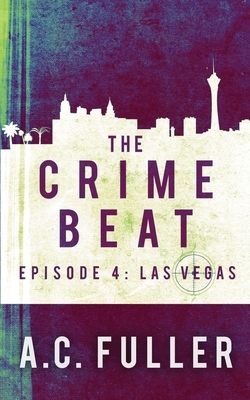 The Crime Beat: Las Vegas by A.C. Fuller