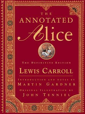 The Annotated Alice: The Definitive Edition by John Tenniel, Martin Gardner, Lewis Carroll