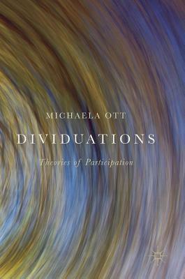 Dividuations: Theories of Participation by Michaela Ott
