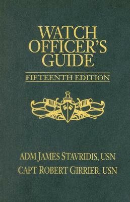 Watch Officer's Guide, Fifteenth Edition: A Handbook for All Deck Watch Officers by Stavridis, Girrier