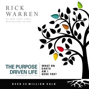 The Purpose Driven Life: What on Earth Am I Here For? by Rick Warren