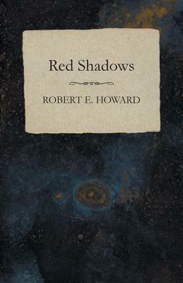 Red Shadows by Robert E. Howard