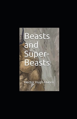 Beasts and Super-Beasts Illustrated by H.H. Munro