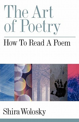 The Art of Poetry: How to Read a Poem by Shira Wolosky