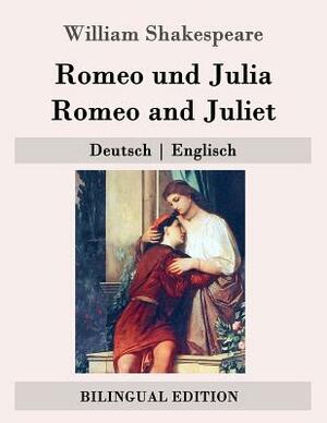 Romeo und Julia / Romeo and Juliet: Deutsch - Englisch by William Shakespeare