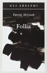 Follia by Patrick McGrath